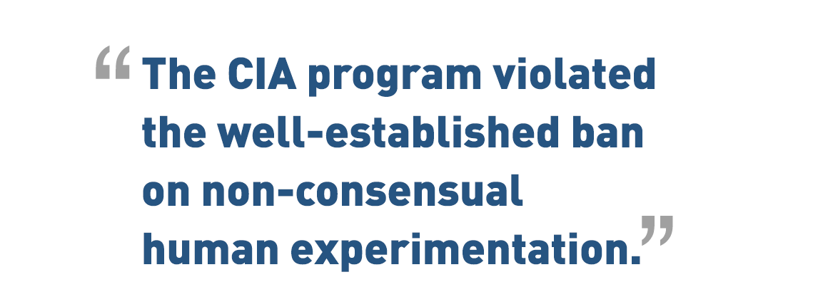 The CIA program violated the ban on human experimentation.