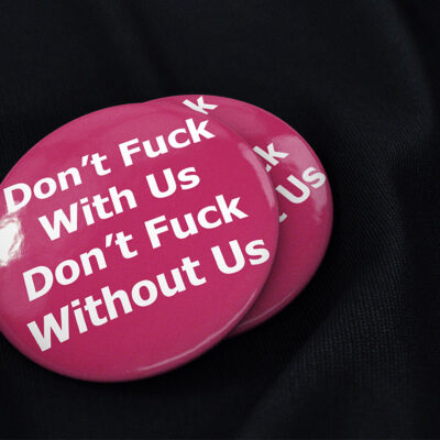 Don't Fuck With Us Don't Fuck Without Us