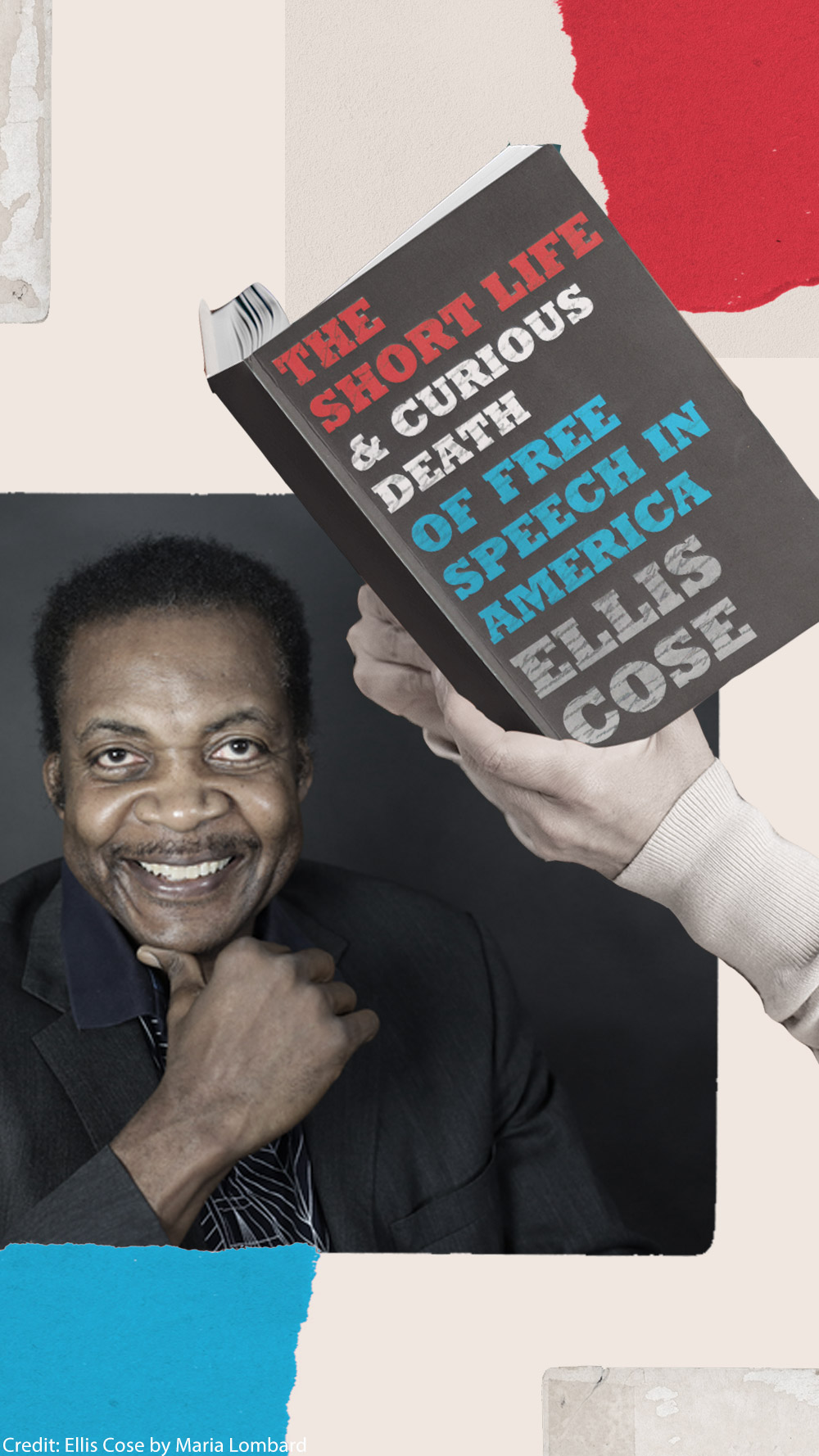 A collage of headshot of Ellis Cose and hands holding his new book, "The Short Life and Curious Death of Free Speech."