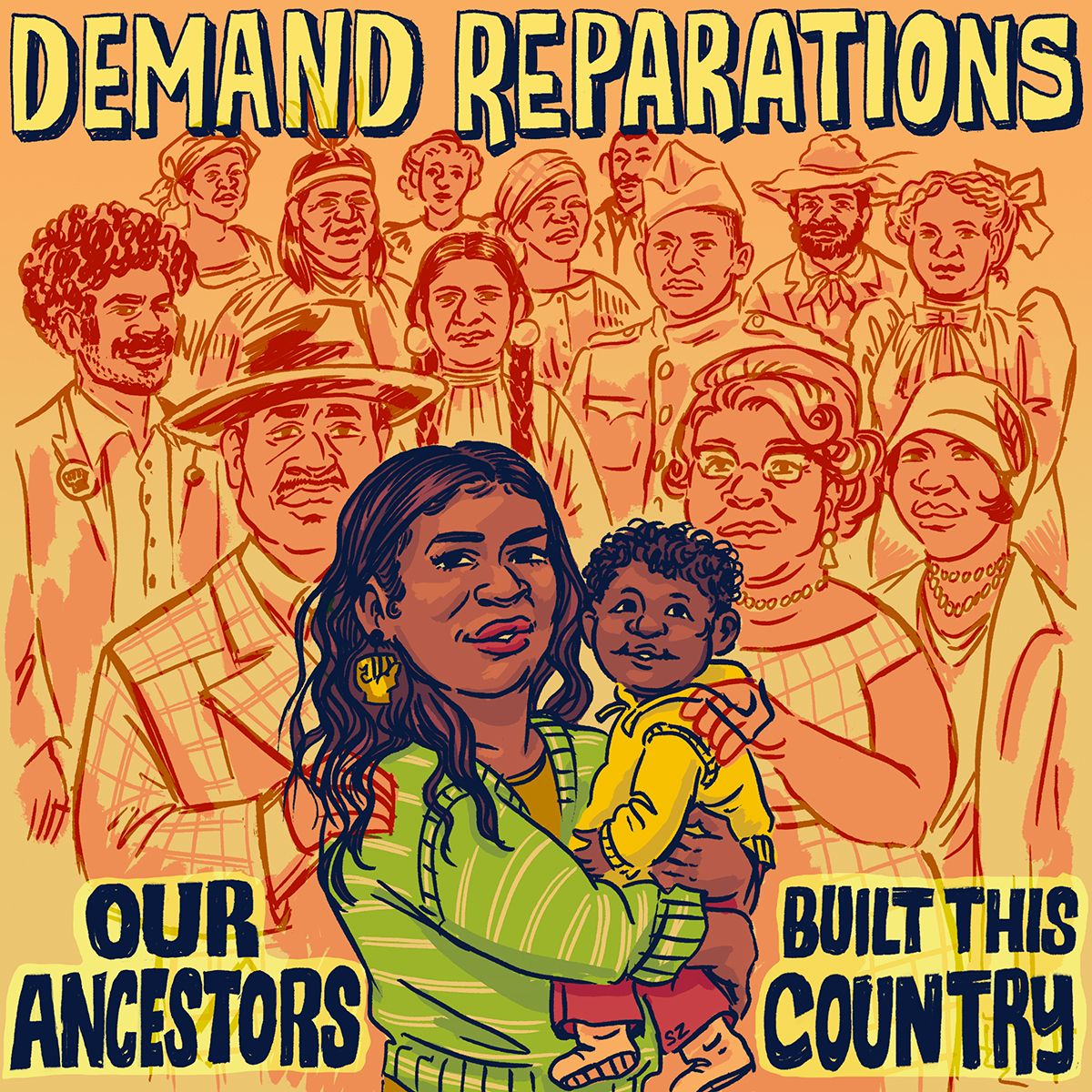 Collage by Sophia Zarders that features "demand reparations" and "our ancestors built this country" with drawings of a black mother and child with ancestors standing behind them.