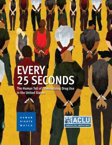 Every 25 Seconds: The Human Toll of Criminalizing Drug Use in the United States Cover Image
