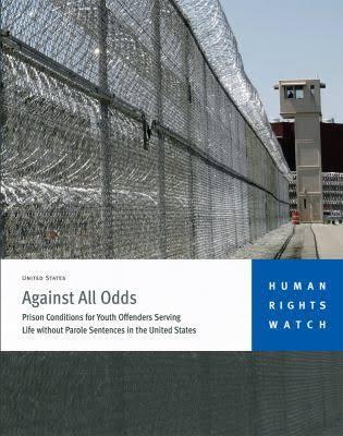 Against All Odds: Prison Conditions for Youth Offenders Serving Life without Parole Sentences in the United States Cover Image