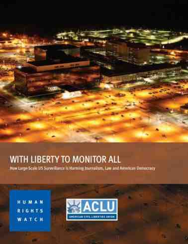 With Liberty to Monitor All: How Large-Scale US Surveillance is Harming Journalism, Law and American Democracy Cover Image