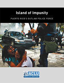 Island of Impunity: Puerto Rico's Outlaw Police Force