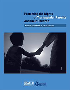 Protecting the Rights of Transgender Parents and Their Children