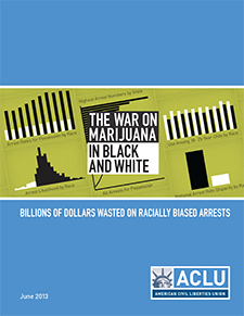 The War on Marijuana in Black and White: Billions of Dollars Wasted on Racially Biased Arrests