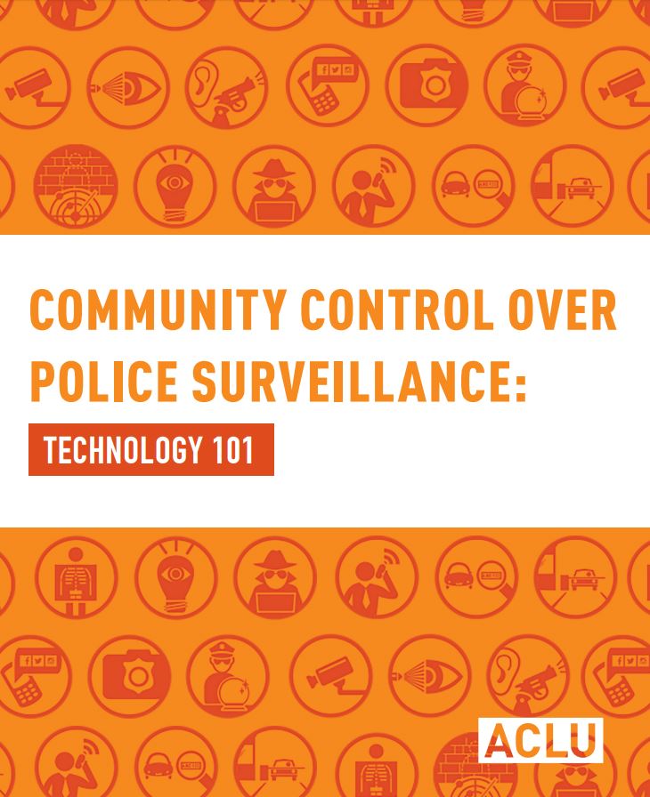 Community Control Over Police Surveillance: Technology 101