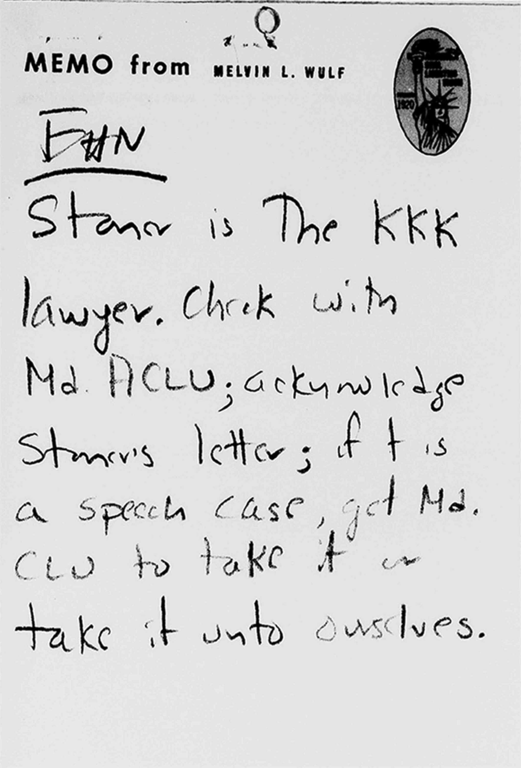 Memo from notepad of Melvin L. Wulf (ϰſ) to Eleanor Holmes Norton, giving instructions regarding handling of a letter from attorney (Stoner) suggesting ϰſ take case, October 15, 1968. The text reads "EHN - Stoner is the KKK lawyer, check with MD ϰſ; acknowledge Stoner's letter; if it is a speech case, get MD CLU to take it or take it unto ourselves." (Credit: Princeton University)