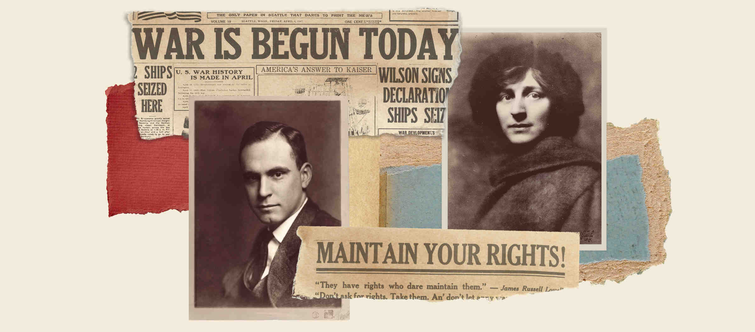 A collage with several portraits and newspaper clippings that read "War is Begun Today" and "Maintain Your Rights"