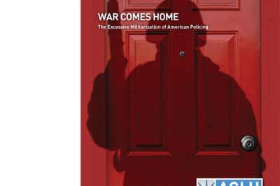 War Comes Home: The Excessive Militarization of American Policing - Read the Report