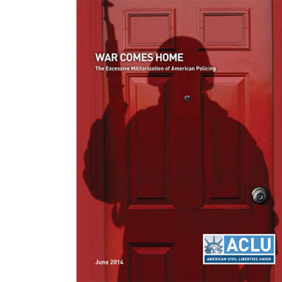 War Comes Home: The Excessive Militarization of American Policing - Read the Report