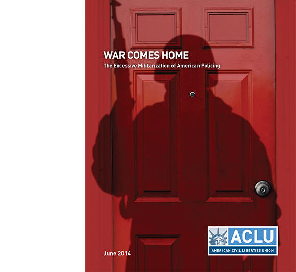 War Comes Home: The Excessive Militarization of American Policing - Read the Report