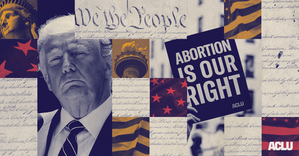 Trump on Abortion | American Civil Liberties Union