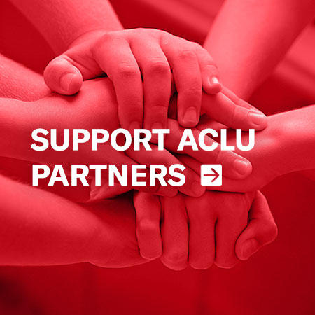 SUPPORT ACLU PARTNERS