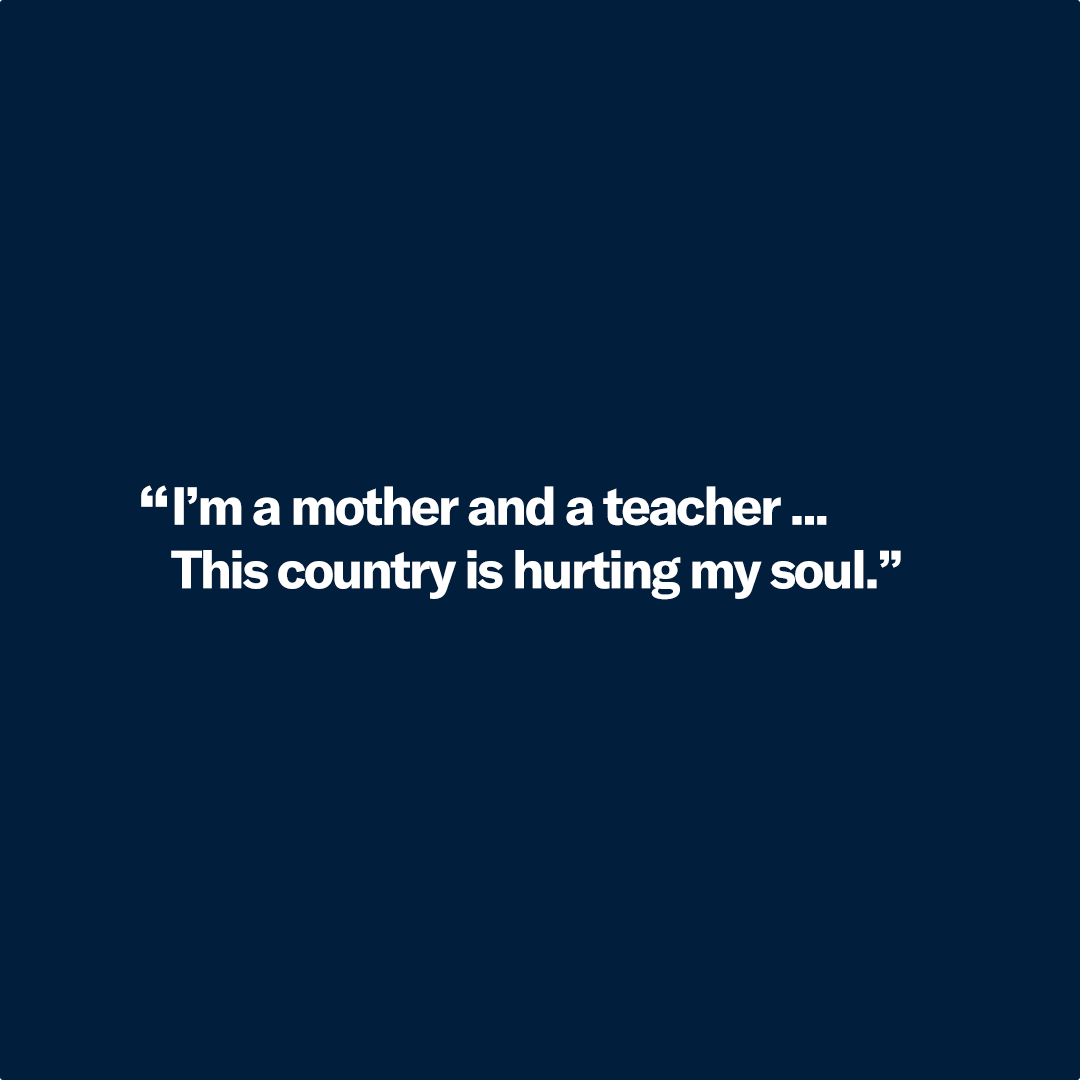 A quote card that says, "I'm a mother and a teacher... This country is hurting my soul."