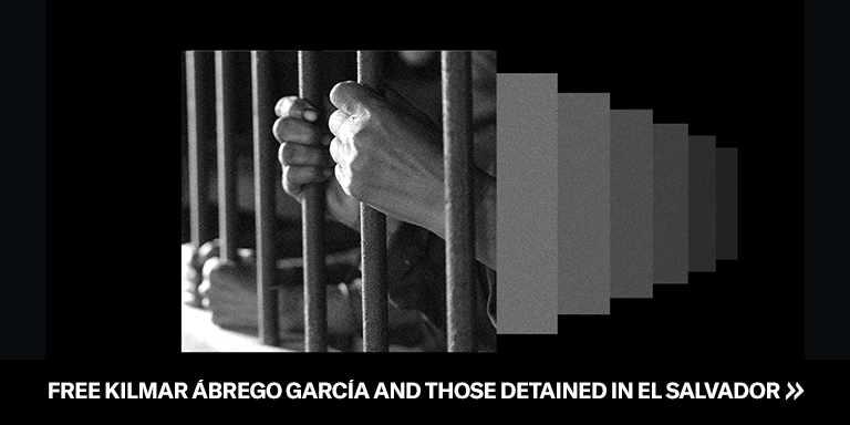 FREE KILMAR ÁBREGO GARCÍA AND THOSE DETAINED IN EL SALVADOR