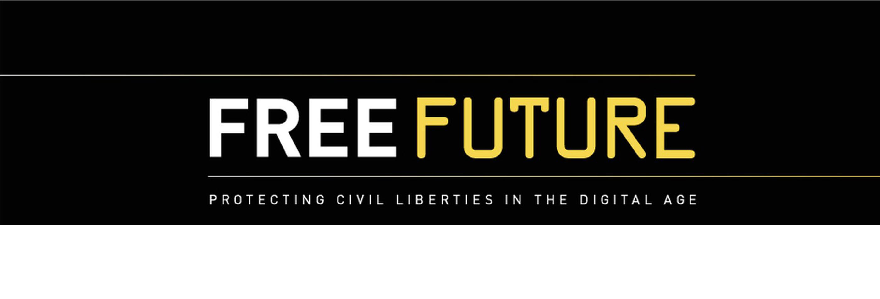 Free Future: Protecting civil liberties in the digital age