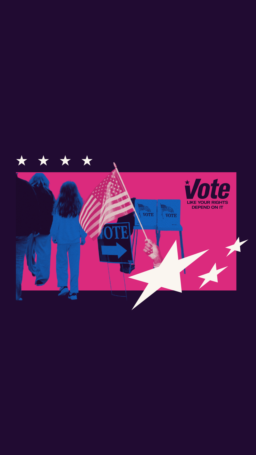 A photo collage with the text "Vote like your rights depend on it."