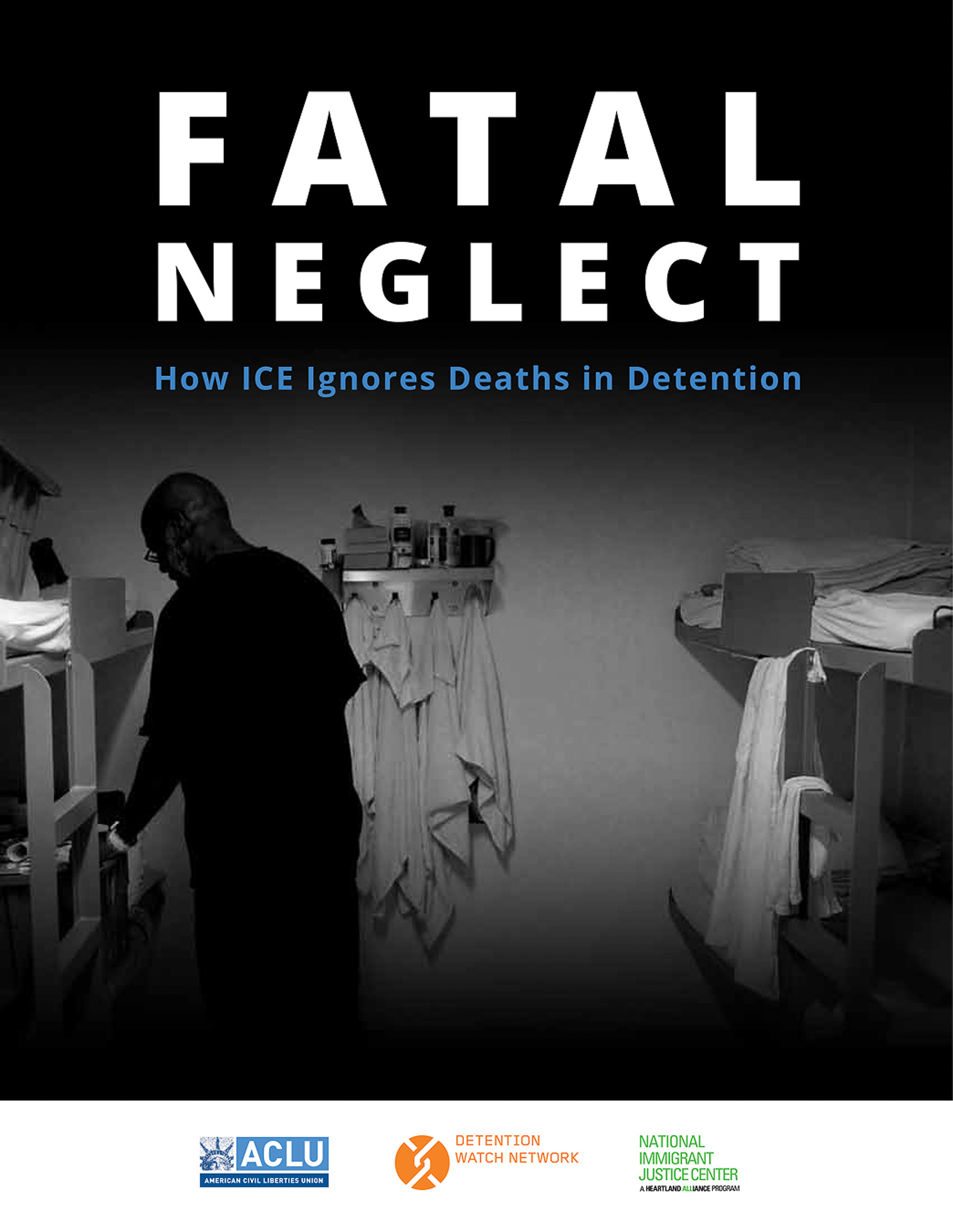 ACLU Report: "Fatal Negligence: How ICE ignores Death and Detention"