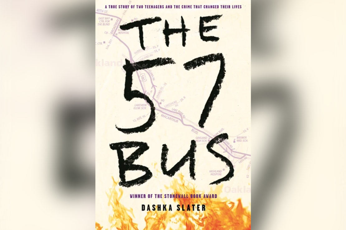 The book cover of Dashka Slater's The 57 Bus (A True Story of Two Teenagers and the Crime That Changed Their Lives.)