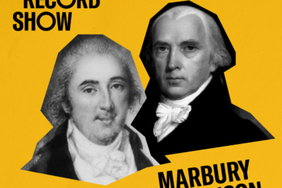 This is the podcast cover art. It is a yellow square image with a photo and text on it. In the middle, It features black and white images of William Marbury and James Madison. Two white men wearing powdered wigs, black suits and ruffled white shirts. The upper left of the image says "Let the Record Show." The bottom right of the image says “Marbury v. Madison” The bottom left of the image has the ACLU logo.